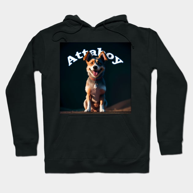 Attaboy good dog Hoodie by ArtificialBeaux